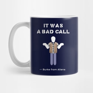 Aliens (1986): IT WAS A BAD CALL Mug